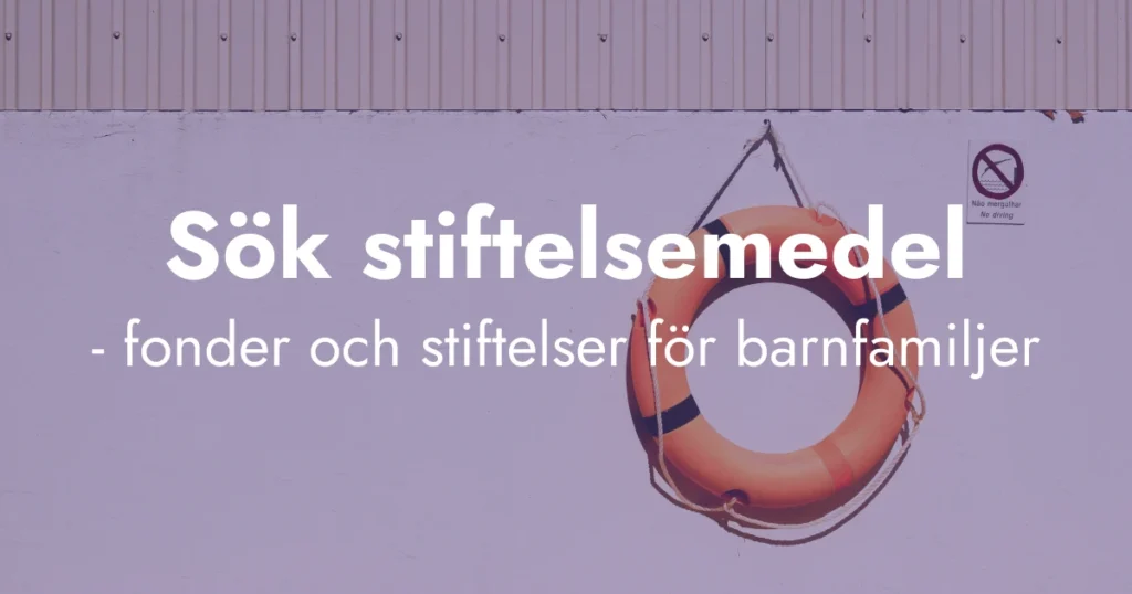 Sök stiftelsemedel – ekonomiskt stöd från fonder och stiftelser för behövande